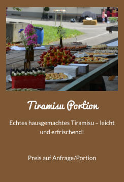 Tiramisu Portion Echtes hausgemachtes Tiramisu  leicht und erfrischend! Preis auf Anfrage/Portion